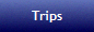 Trips